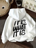 Women's Hoodie Featuring The Phrase "IT IS WHAT IT IS"